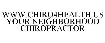 WWW.CHIRO4HEALTH.US YOUR NEIGHBORHOOD CHIROPRACTOR