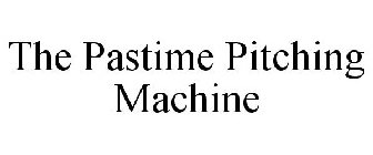 THE PASTIME PITCHING MACHINE