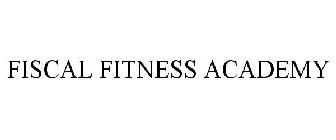 FISCAL FITNESS ACADEMY