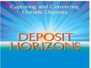 CAPTURING AND CONVERTING OUTSIDE DEPOSITS DEPOSIT HORIZONS