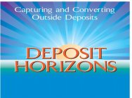 CAPTURING AND CONVERTING OUTSIDE DEPOSITS DEPOSIT HORIZONS