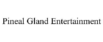 PINEAL GLAND ENTERTAINMENT