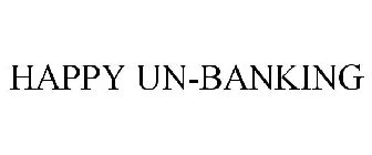 HAPPY UN-BANKING