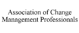 ASSOCIATION OF CHANGE MANAGEMENT PROFESSIONALS