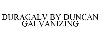 DURAGALV BY DUNCAN GALVANIZING