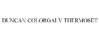 DUNCAN COLORGALV THERMOSET