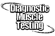 DIAGNOSTIC MUSCLE TESTING