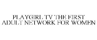 PLAYGIRL TV THE FIRST ADULT NETWORK FOR WOMEN