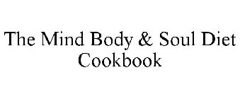 THE MIND BODY & SOUL DIET COOKBOOK