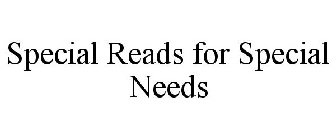 SPECIAL READS FOR SPECIAL NEEDS