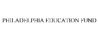 PHILADELPHIA EDUCATION FUND