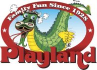 PLAYLAND FAMILY FUN SINCE 1928