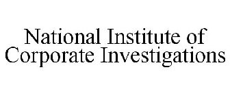 NATIONAL INSTITUTE OF CORPORATE INVESTIGATIONS
