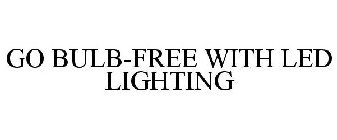 GO BULB-FREE WITH LED LIGHTING