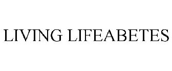 LIVING LIFE-ABETES