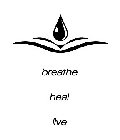 BREATHE HEAL LIVE