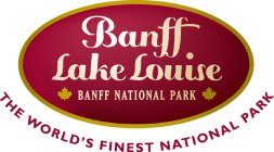 BANFF LAKE LOUISE BANFF NATIONAL PARK THE WORLD'S FINEST NATIONAL PARK