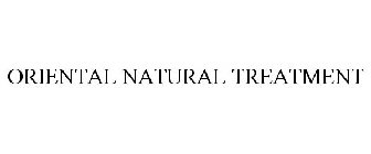 ORIENTAL NATURAL TREATMENT