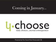 COMING IN JANUARY... U·CHOOSE DAILY CHOICES...ETERNAL CONSEQUENCES PRESENTED BY THE CHURCH POINT PENTECOSTALS CPP