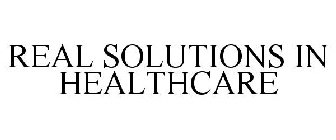 REAL SOLUTIONS IN HEALTHCARE