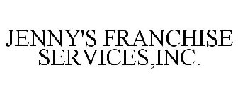 JENNY'S FRANCHISE SERVICES, INC.