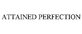 ATTAINED PERFECTION