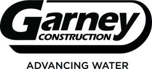 GARNEY CONSTRUCTION ADVANCING WATER