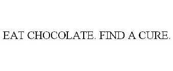 EAT CHOCOLATE. FIND A CURE.