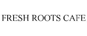 FRESH ROOTS CAFE