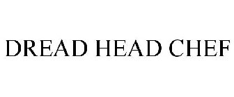 DREAD HEAD CHEF