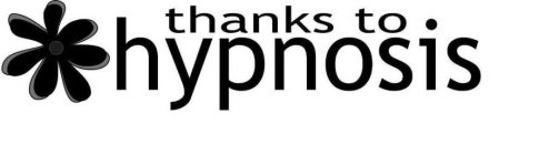 THANKS TO HYPNOSIS