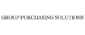 GROUP PURCHASING SOLUTIONS