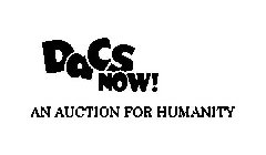 DACS NOW! AN AUCTION FOR HUMANITY