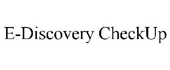 E-DISCOVERY CHECKUP