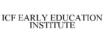 ICF EARLY EDUCATION INSTITUTE