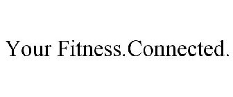 YOUR FITNESS.CONNECTED.