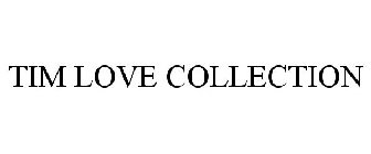 TIM LOVE COLLECTION