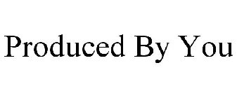 PRODUCED BY YOU
