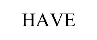 HAVE