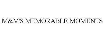 M&M'S MEMORABLE MOMENTS