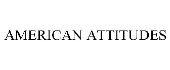 AMERICAN ATTITUDES