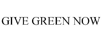 GIVE GREEN NOW
