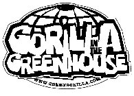 GORILLA IN THE GREENHOUSE WWW.GREENGORILLA.COM