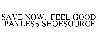 SAVE NOW. FEEL GOOD. PAYLESS SHOESOURCE