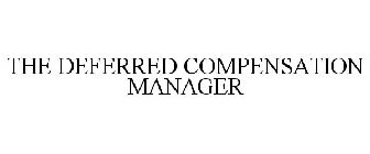 THE DEFERRED COMPENSATION MANAGER