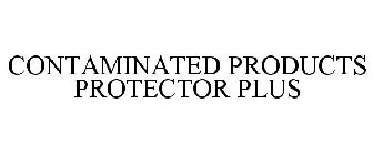 CONTAMINATED PRODUCTS PROTECTOR PLUS