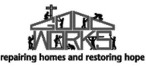 GOOD WORKS REPAIRING HOMES AND RESTORING HOPE
