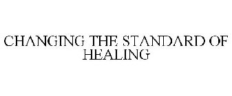 CHANGING THE STANDARD OF HEALING