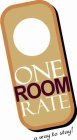 ONE ROOM RATE A WAY TO STAY!