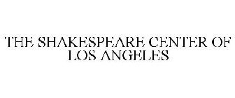 THE SHAKESPEARE CENTER OF LOS ANGELES